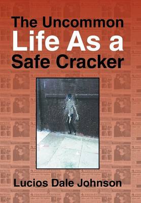 The Uncommon Life as a Safe Cracker (Hardback)