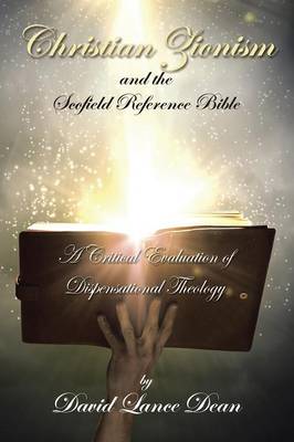 Christian Zionism and the Scofield Reference Bible: A Critical Evaluation of Dispensational Theology (Paperback)