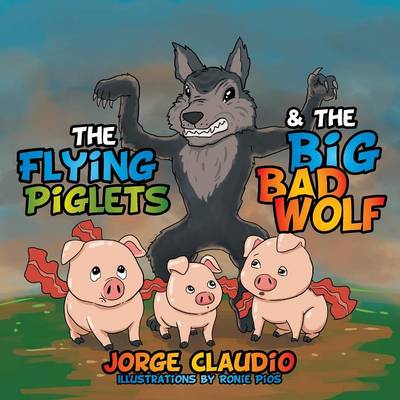 The Flying Piglets & the Big Bad Wolf (Paperback)
