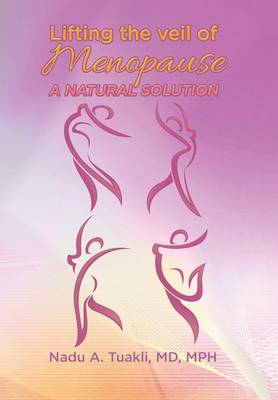 Lifting the Veil of Menopause: A Natural Solution (Hardback)