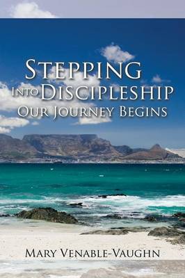 Stepping Into Discipleship - Our Journey Begins (Paperback)