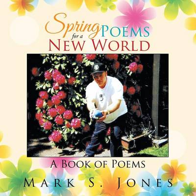 Spring Poems for a New World: A Book of Poems (Paperback)