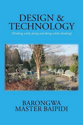 Design and Technology: Thinking While Doing and Doing While Thinking! (Paperback)