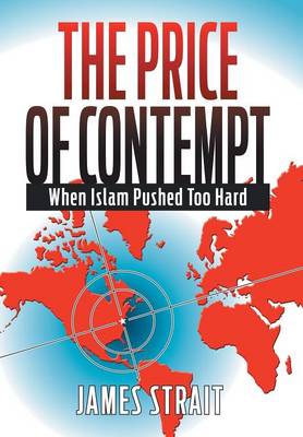 The Price of Contempt: When Islam Pushed Too Hard (Hardback)