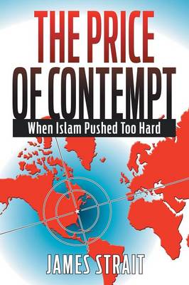 The Price of Contempt: When Islam Pushed Too Hard (Paperback)