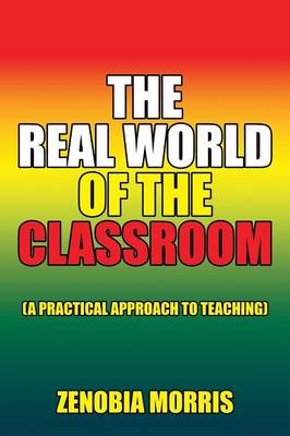 The Real World of the Classroom: (a Practical Approach to Teaching) (Paperback)
