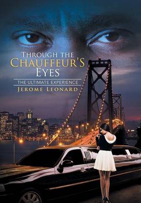 Through the Chauffeur's Eyes: The Ultimate Experience (Hardback)