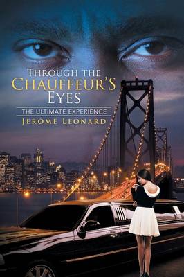 Through the Chauffeur's Eyes: The Ultimate Experience (Paperback)