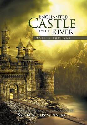 Enchanted Castle on the River: Matt's Journey (Hardback)