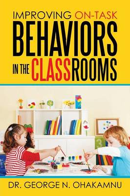 Improving On-Task Behaviors in the Classrooms (Paperback)