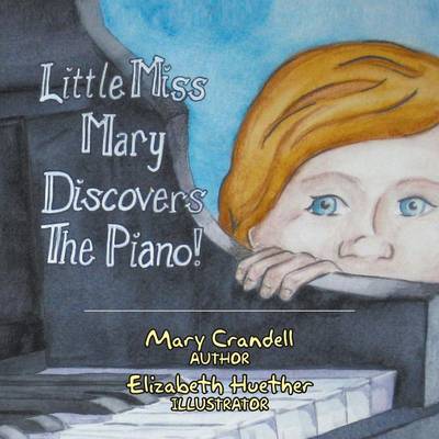 Little Miss Mary Discovers the Piano (Paperback)
