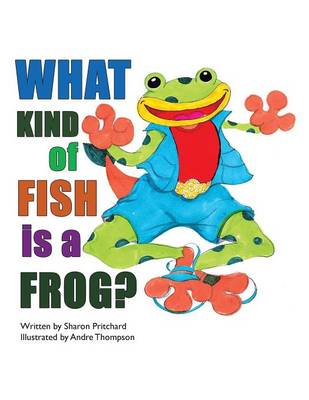 What Kind of Fish Is a Frog? (Paperback)