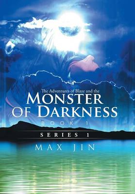 The Adventures of Blaze and the Monster of Darkness: Book 1 (Hardback)