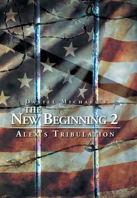 The New Beginning 2: Alex's Tribulation (Hardback)
