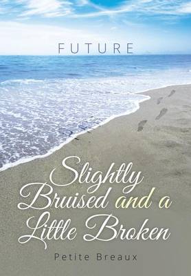 Slightly Bruised and a Little Broken: A Memoir (Hardback)