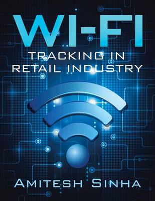 Wi-Fi Tracking in Retail Industry (Paperback)