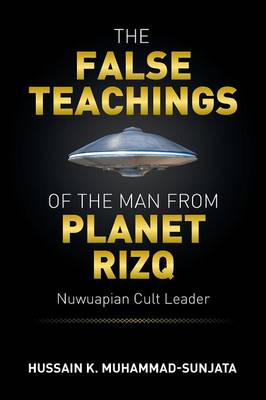 The False Teachings of the Man from Planet Rizq: Nuwuapian Cult Leader (Paperback)