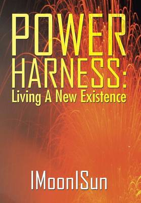 Power Harness: Living a New Existence (Hardback)