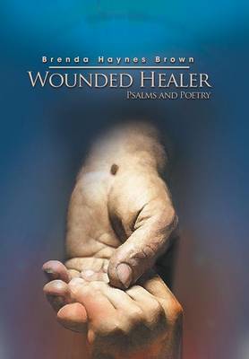 Wounded Healer: Psalms and Poetry (Hardback)