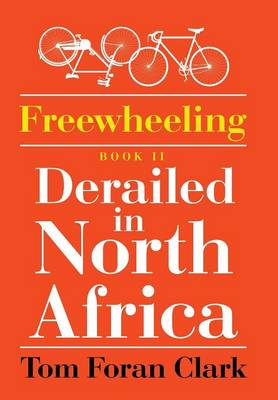 Freewheeling: Derailed in North Africa: Book II (Hardback)