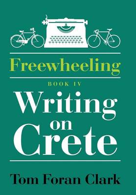 Freewheeling: Writing on Crete: Book IV (Hardback)