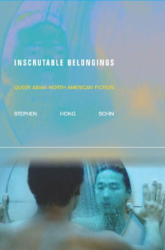 Inscrutable Belongings: Queer Asian North American Fiction - Asian America (Paperback)