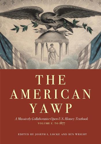 The American Yawp: A Massively Collaborative Open U.S. History Textbook, Vol. 1: To 1877 (Paperback)