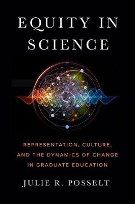 Equity in Science: Representation, Culture, and the Dynamics of Change in Graduate Education (Hardback)
