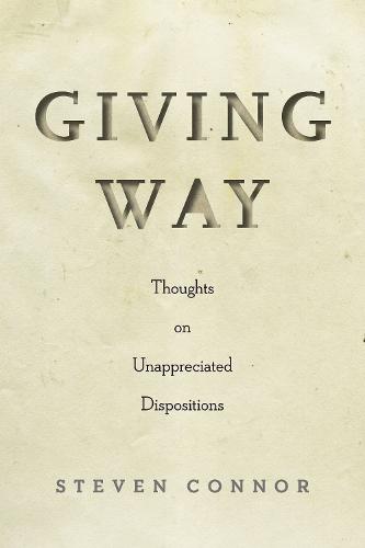 Giving Way: Thoughts on Unappreciated Dispositions (Paperback)