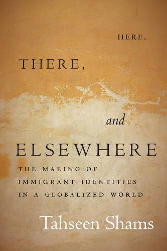 Here, There, and Elsewhere: The Making of Immigrant Identities in a Globalized World - Globalization in Everyday Life (Paperback)