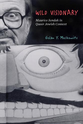 Queer Jewish Sendak: A Wild Visionary in Context - Stanford Studies in Jewish History and Culture (Hardback)