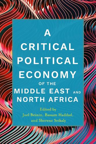 Critical Political Economy Perspectives on the Modern Middle East - Stanford Studies in Middle Eastern and Islamic Societies and Cultures (Hardback)