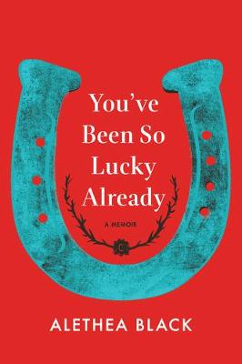 You've Been So Lucky Already: A Memoir (Hardback)