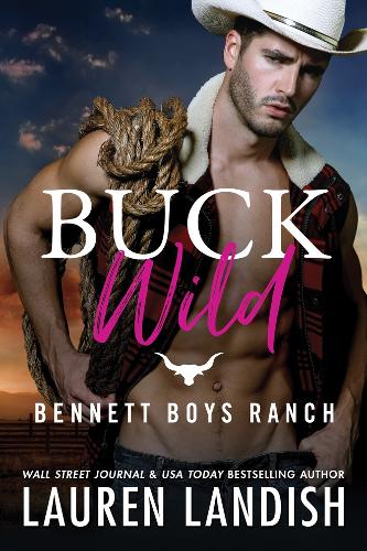 Buck Wild - Bennett Boys Ranch 1 (Paperback)