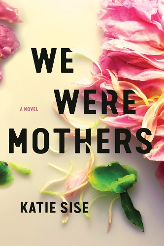 We Were Mothers: A Novel (Paperback)