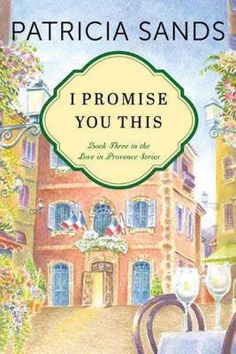 I Promise You This - Love in Provence 3 (Paperback)