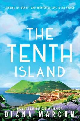 The Tenth Island: Finding Joy, Beauty, and Unexpected Love in the Azores (Hardback)