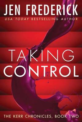 Taking Control - Kerr Chronicles 2 (Paperback)