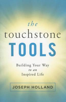 The Touchstone Tools: Building Your Way to an Inspired Life (Paperback)
