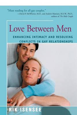 Love Between Men: Enhancing Intimacy and Resolving Conflicts in Gay Relationsips (Paperback)