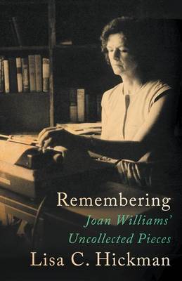 Remembering: Joan Williams' Uncollected Pieces (Paperback)