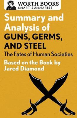Summary and Analysis of Guns, Germs, and Steel: The Fates of Human Societies: Based on the Book by Jared Diamond - Smart Summaries (Paperback)