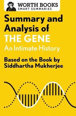 Summary and Analysis of the Gene: An Intimate History: Based on the Book by Siddhartha Mukherjee - Smart Summaries (Paperback)