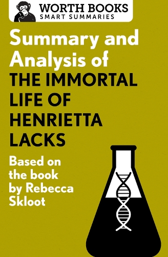 Summary and Analysis of the Immortal Life of Henrietta Lacks: Based on the Book by Rebecca Skloot - Smart Summaries (Paperback)