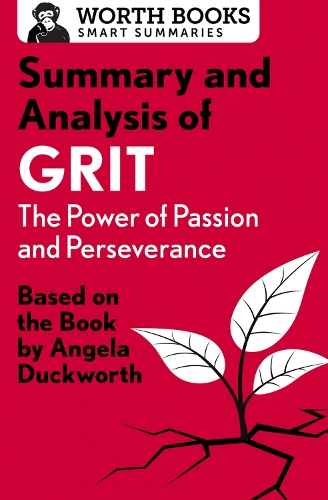 Summary and Analysis of Grit: The Power of Passion and Perseverance: Based on the Book by Angela Duckworth - Smart Summaries (Paperback)