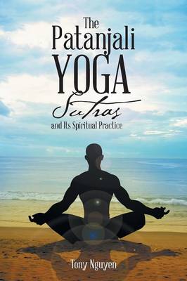 The Patanjali Yoga Sutras and Its Spiritual Practice (Paperback)