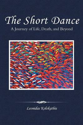 The Short Dance: A Journey of Life, Death, and Beyond (Paperback)