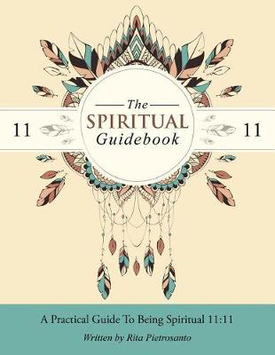 The Spiritual Guidebook: A Practical Guide to Being Spiritual 11:11 (Paperback)