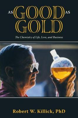As Good as Gold: The Chemistry of Life, Love, and Business (Paperback)