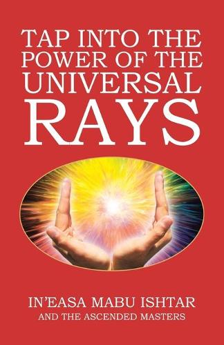 Tap Into the Power of the Universal Rays (Paperback)
